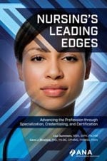 Nursing’s Leading Edges:  Advancing the Profession through Specialization, 